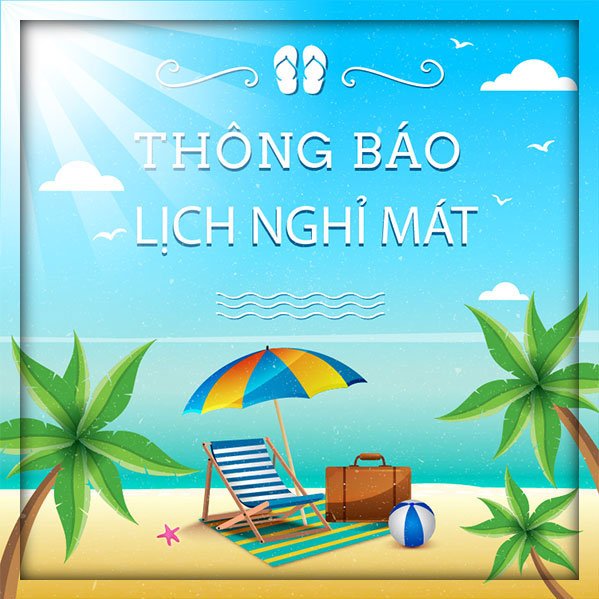 THÔNG BÁO LỊCH NGHỈ MÁT HÈ 2018